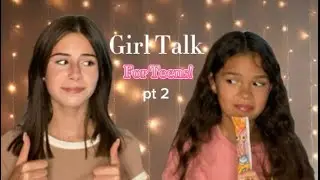Teen Girl Talk (School, Sports, Hygiene, Relationships, Self Expression)