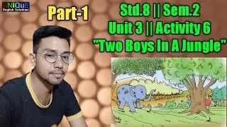 Std 8 English || Unit 3 Activity 6 || Two Boys In A Jungle..(Part 1)