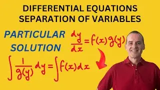 How to Solve Differential Equations By Separation of Variables | Particular Solution