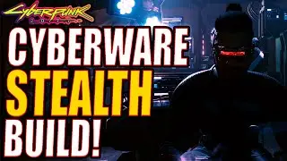 Cyberpunk 2077: Cyberware Stealth Build!