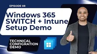 EP 08: Windows 365 Switch Setup configuration and Demo [Windows 365 Masterclass Series]