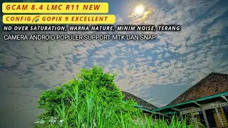 Gcam 8.4 LMC R11 + Config 🌈 Gopix 9 Excellent, Minim Noise All Objek, Work android mtk dan snap