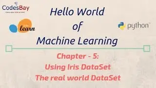 Machine Learning Hello World with Scikit Learn : Chapter - 5 - Using Iris DataSet