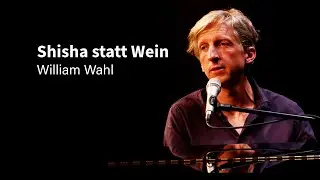 William Wahl - Shisha statt Wein (Griechischer Wein)