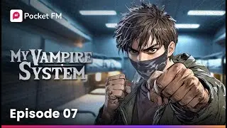 My Vampire System | Ep-7 | I’m a Vampire Vigilante I Can't Stop Feeding The Monster In Me| Pocket FM