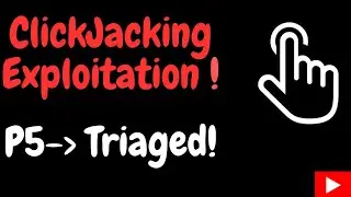Clickjacking Triaged! || P5/Informative To Triaged! ||Real-Time Exploitation|| 