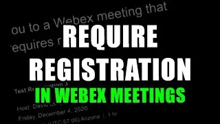 Requiring Registration For Webex Meeting