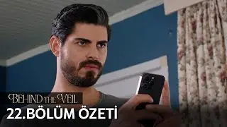 Gelin 22. Bölüm Özeti | Behind the Veil Episode 22 Recap (Eng Sub)