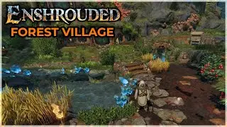 Enshrouded: Interior Decoration & Landscaping [Forest Village]