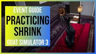Goat Simulator 3: Practicing Shrink - Take A Seat And Bah Your Problems (Event Guide/Walkthrough)