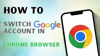 How To Switch Google Account In Chrome Browser?