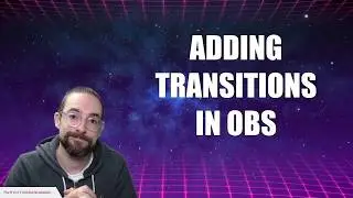 Adding Transitions in OBS Studio | Tutorial