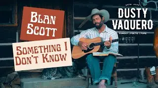 Blan Scott Something I Don't Know (Unreleased)