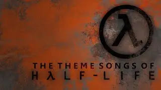 The Theme Songs of Half-Life