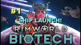 RimWorld Biotech - Ship Launch - Part 1