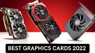 Top 5 Best Graphics Cards 2022