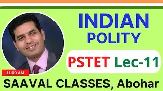 Lec-11 Indian Polity PSTET Paper-2 Social Science | SAAVAL CLASSES Abohar | M: 95693-66100