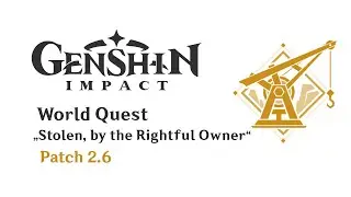 World Quest: Stolen, by the Rightful Owner | Patch 2.6 | Genshin Impact