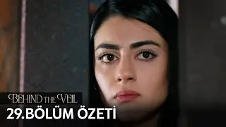 Gelin 29. Bölüm Özeti | Behind the Veil Episode 29 Recap (Eng Sub)
