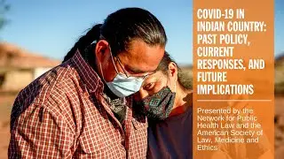 COVID-19 in Indian Country: Past Policy, Current Responses, and Future Implications | Webinar