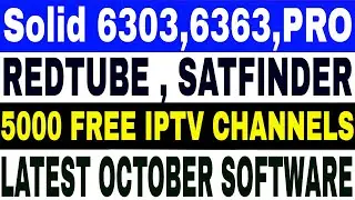 Solid 6303,6363,6363 Pro ,October 2018,5000 IPTV channels,Redtube,Asiasat 7,Intelsat 20,sony package