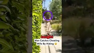Man Catches Cheating Wife By Hiding..