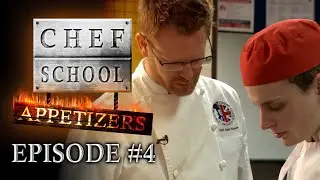 Chef School: Appetizers | EPISODE #4