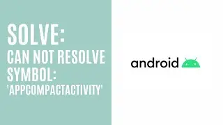 Error: cannot resolve symbol 'appcompatactivity'