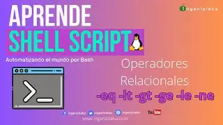 📟07: ¿Qué es un OPERADOR RELACIONAL? ¿Qué son las EXPRESIONES RELACIONALES en Shell Script?