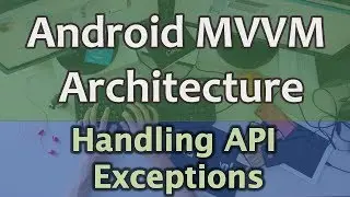 #7 Android MVVM Architecture Tutorial - Handling API Exceptions