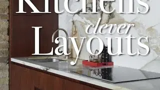 3 Clever Kitchen Layouts To Make The Most Out of Your Space