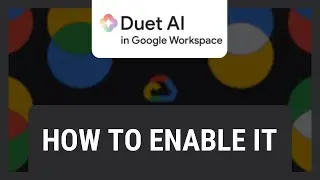 How to Enable Duet AI in Google Workspace