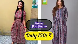 मैंने Meesho से मँगवाई सबसे सस्ती Maxi Dresses only in 150/-₹😳😊👌