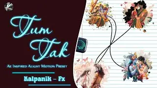 TUM - TAK 💌♥️ ||  Ae Inspired | Alight Motion preset  || Kalpanik FX ||