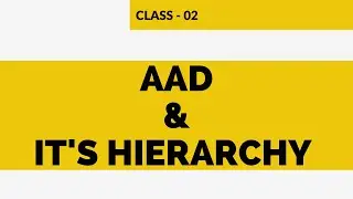 AAD & Its Hierarchy || how to manage them effectively || Class - 02 By Visualpath