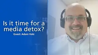 Ep 42 | Adam Holz on setting healthy media boundaries with your family