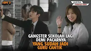 KETIKA MURID GANGSTER JATUH CINTA DENGAN GURU CANTIK - Alur Cerita Film #3