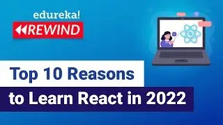 Top 10 Reasons to Learn React in 2022 | ReactJS Roadmap  | ReactJS Training | Edureka Rewind - 3