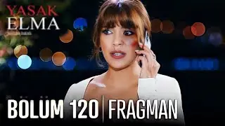 Yasak Elma 120.Bölüm Fragmanı