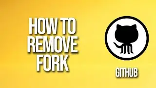 How To Remove Fork GitHub Tutorial