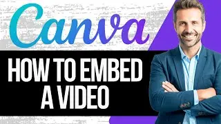 How To Embed a Video In Canva | Full Tutorial 2024