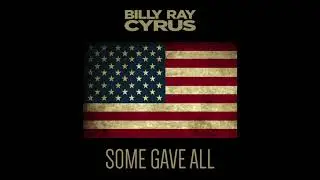 Billy Ray Cyrus - Some Gave All