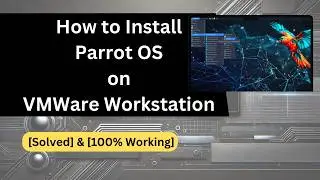 How to Install Parrot OS on VMWare Workstation 17 Pro | [100% Working] [Solved]