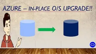 Azure - (In -Place o/s Upgrade) !!!