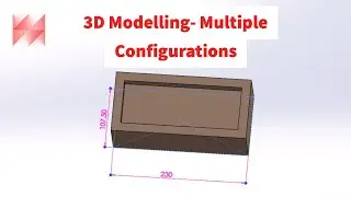 Solidworks 3D Modelling- Multiple Configurations