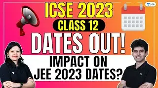 🚨ICSE 2023 Class 12 Dates Out‼️ Impact on JEE 2023 Dates?