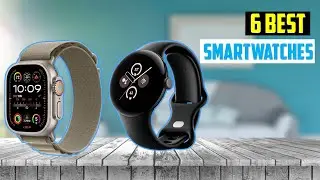 Best Smartwatches in 2024 | TOP 6 Best Smartwatches in 2024