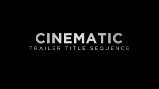 Cinematic Trailer Title Sequence Animation - After Effects CC 2017 [FREE DOWNLOAD]