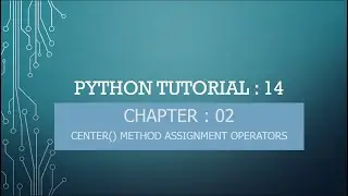 Python Tutorial 14 : Center() Method in Python | Assignment Operators in Python