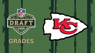 Grading the Kansas City Chiefs NFL Draft Class